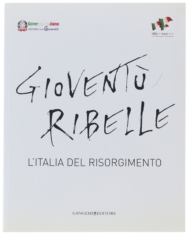 GIOVENTU' RIBELLE. L'Italia del Risorgimento.