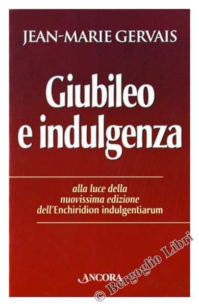 GIUBILEO E INDULGENZA alla luce della nuovissima edizione dell'Enchiridion indulgentiarum.