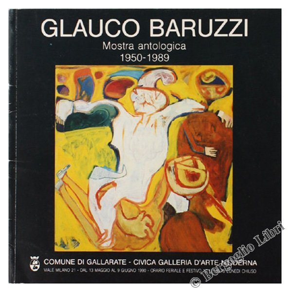 GLAUCO BARUZZI. Mostra antologica 1950-1989.