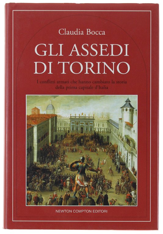 GLI ASSEDI DI TORINO. I conflitti armati che hanno cambiato …