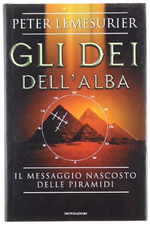 GLI DEI DELL'ALBA. Il messaggio nascosto delle piramidi.