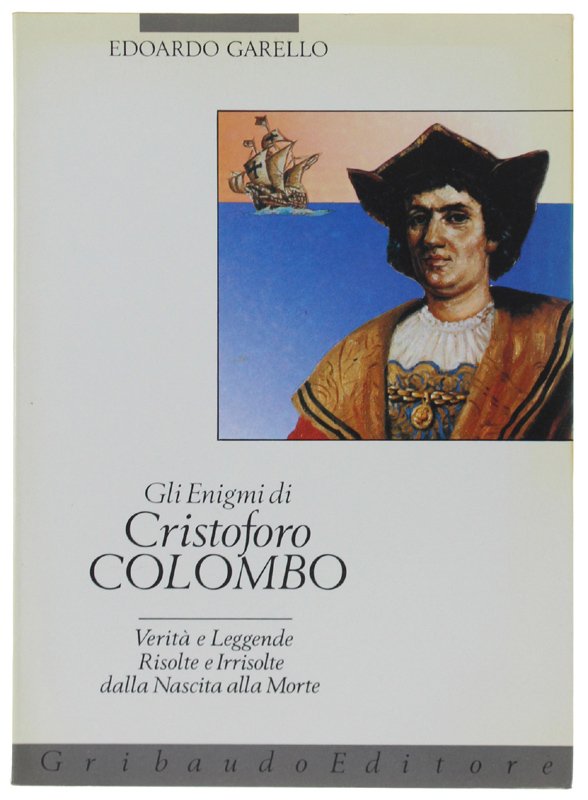 GLI ENIGMI DI CRISTOFORO COLOMBO. Verità e Leggende Risolte e …