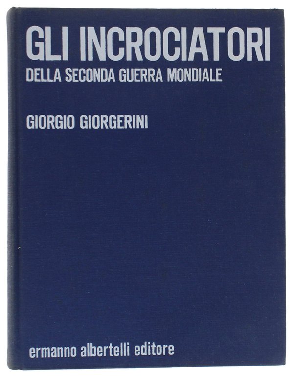 GLI INCROCIATORI DELLA SECONDA GUERRA MONDIALE