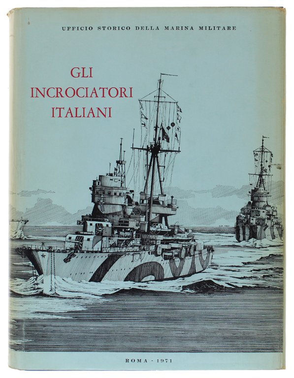 GLI INCROCIATORI ITALIANI. 1861-1970