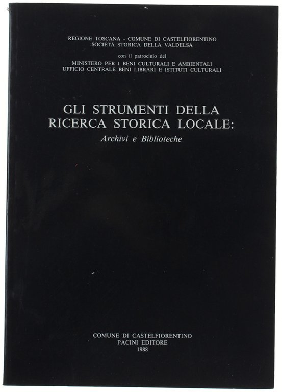 GLI STRUMENTI DELLA RICERCA STORICA LOCALE. Archivi e biblioteche. Atti …