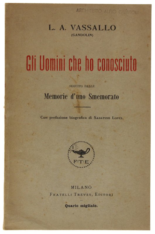 GLI UOMINI CHE HO CONOSCIUTO. Seguito dalle Memorie d'uno Smemorato. …