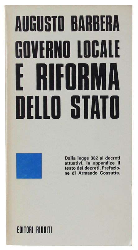 GOVERNO LOCALE E RIFORMA DELLO STATO. Prefazione di Armando Cossutta