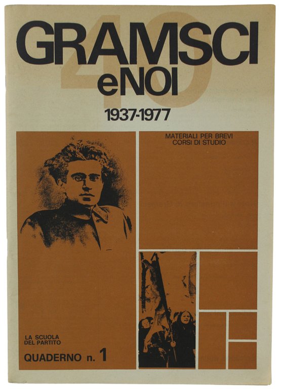 GRAMSCI E NOI 1937-1977 - La Scuola del Partito, Quaderno …