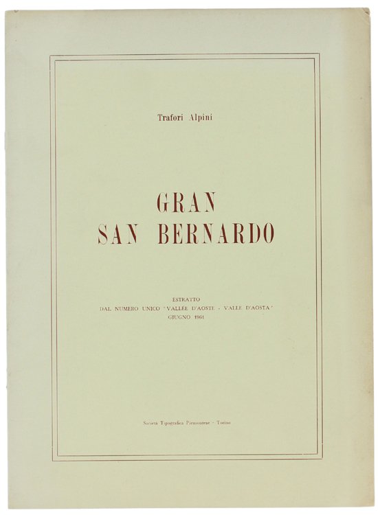 GRAN SAN BERNARDO- Trafori alpini. Estratto dal numero unico "Vallée …