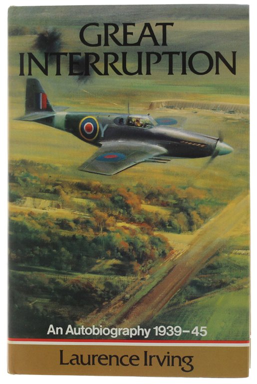 GREAT INTERRUPTION. An Autobiography 1939-45 [1st edition]