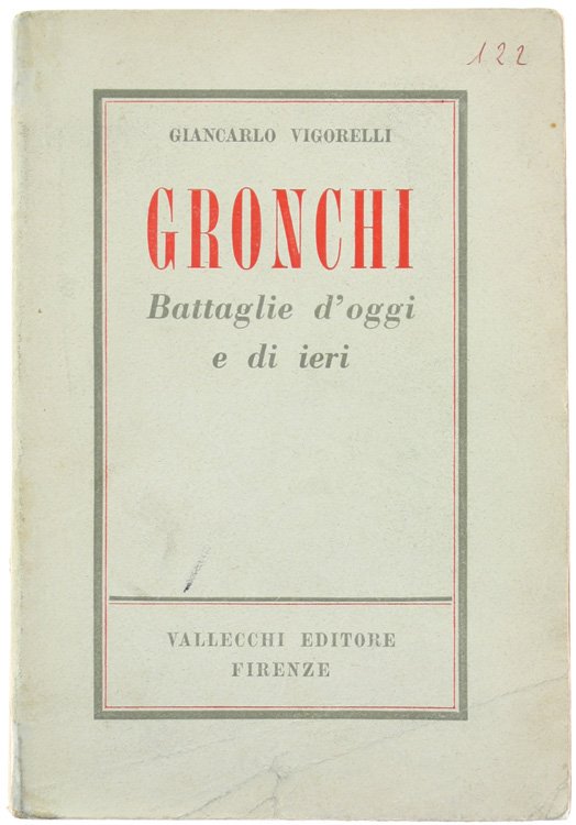 GRONCHI. Battaglie d'oggi e di ieri. Con documenti inediti e …