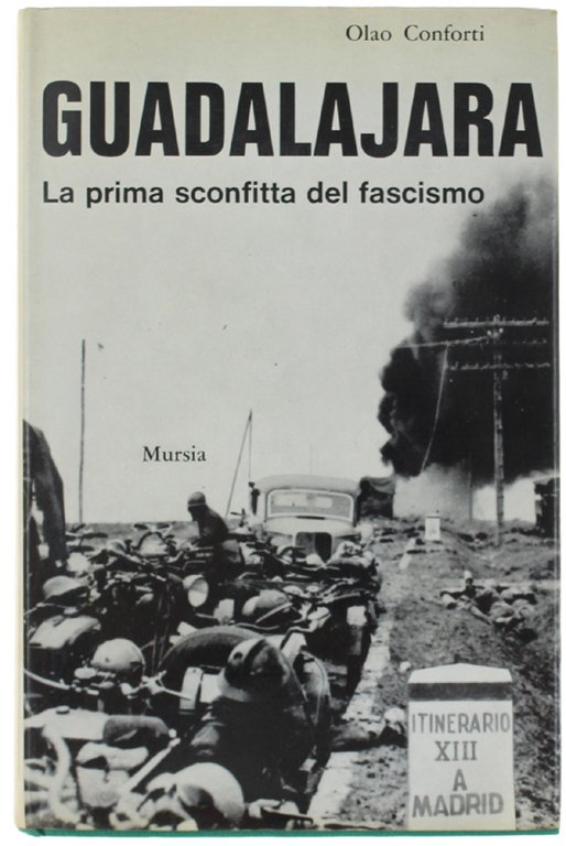 GUADALAJARA. La prima sconfitta del fascismo (rilegato, 1a edizione)