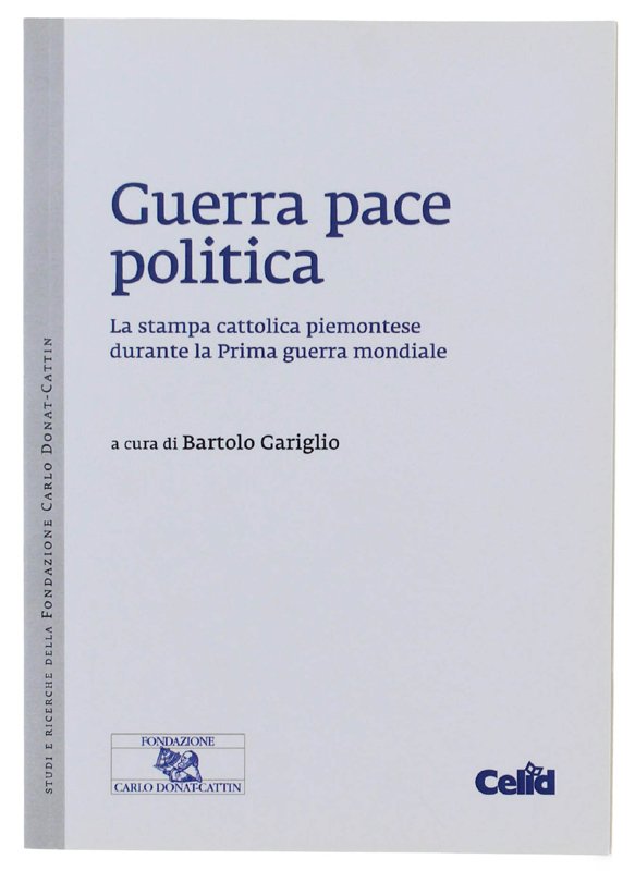 GUERRA PACE POLITICA. La stampa cattolica piemontese durante la Prima …