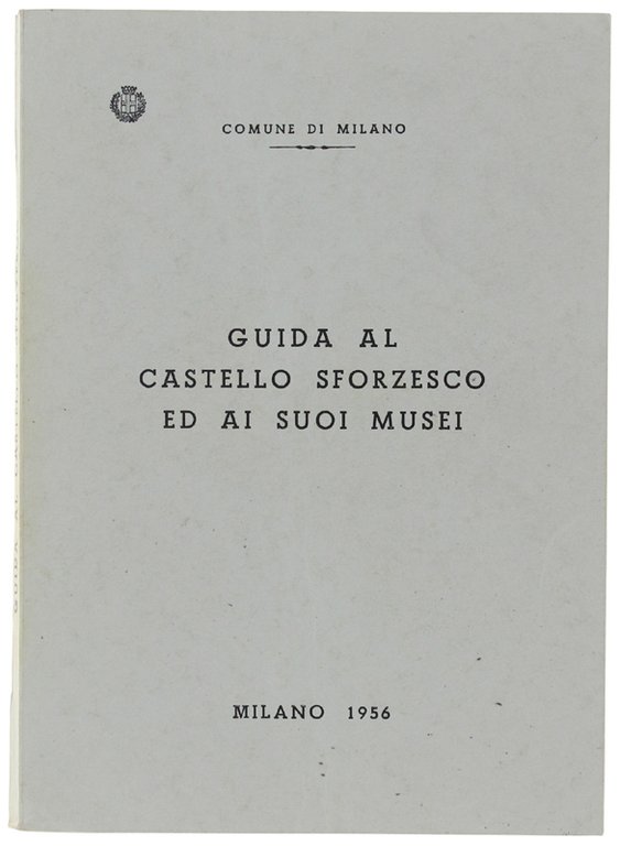 GUIDA AL CASTELLO SFORZESCO ED AI SUOI MUSEI. | Immagine Gallery 2