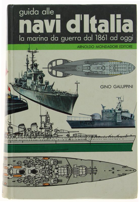 GUIDA ALLE NAVI D'ITALIA. La marina da guerra dal 1861 …