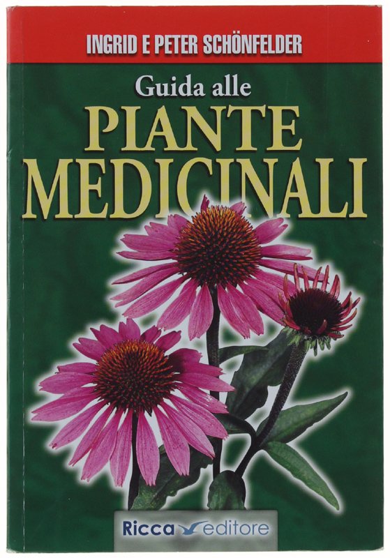GUIDA ALLE PIANTE MEDICINALI. Oltre 600 piante officinali e velenose …