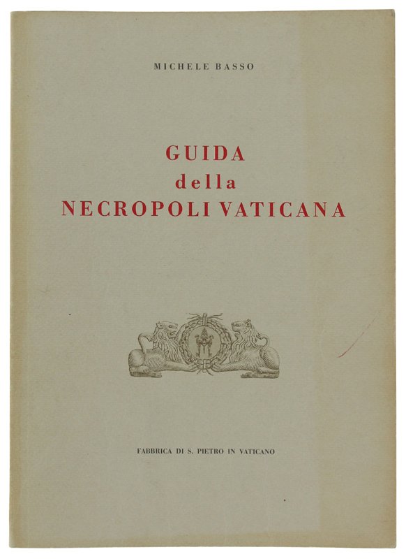 GUIDA DELLA NECROPOLI VATICANA.