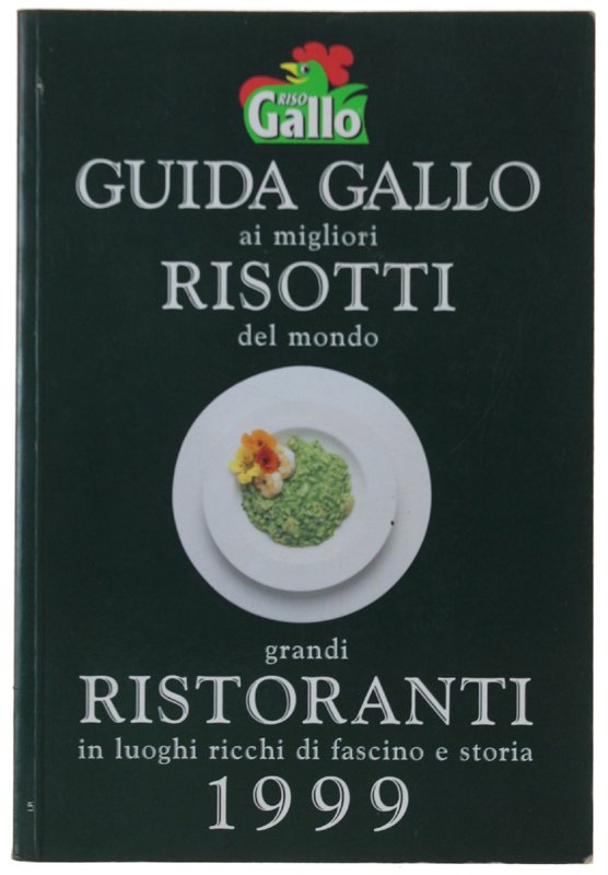 GUIDA GALLO AI MIGLIORI RISOTTI DEL MONDO. GRANDI RISTORANTI 1999