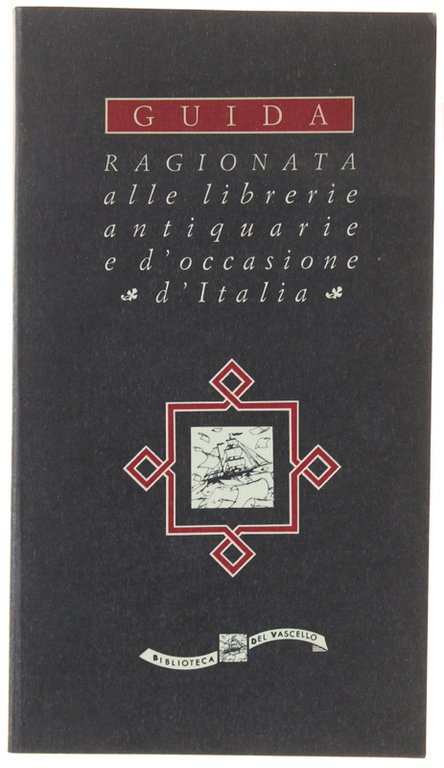 GUIDA RAGIONATA ALLE LIBRERIE ANTIQUARIE E D'OCCASIONE D'ITALIA 1992. Con …