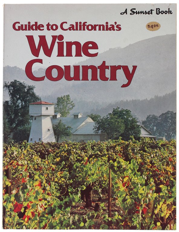 GUIDE TO CALIFORNIA'S WINE COUNTRY.