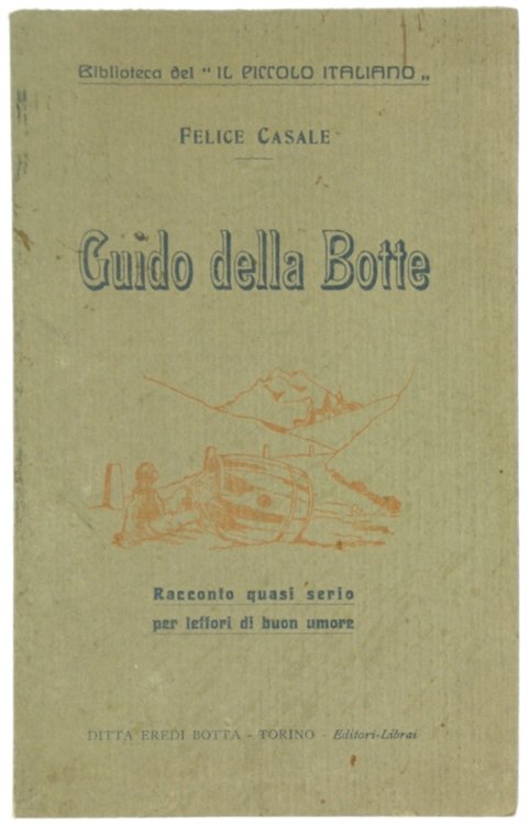 GUIDO DELLA BOTTE. Racconto quasi serio per lettori di buon …