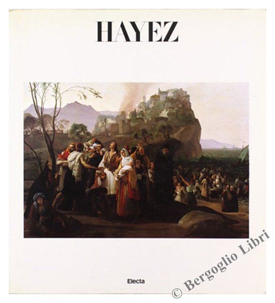 HAYEZ. Milano, Palazzo Reale di Brera, 1984.