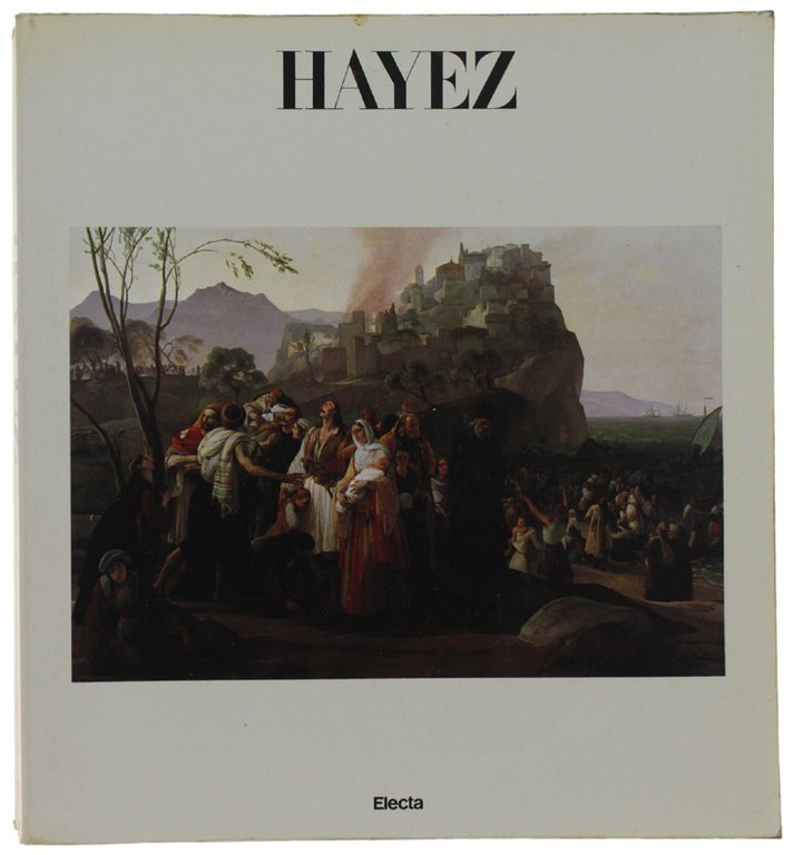 HAYEZ. Milano, Palazzo Reale di Brera, 1984.