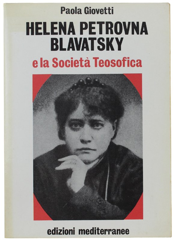 HELENA PETROVNA BLAVATSKY E LA SOCIETA' TEOSOFICA