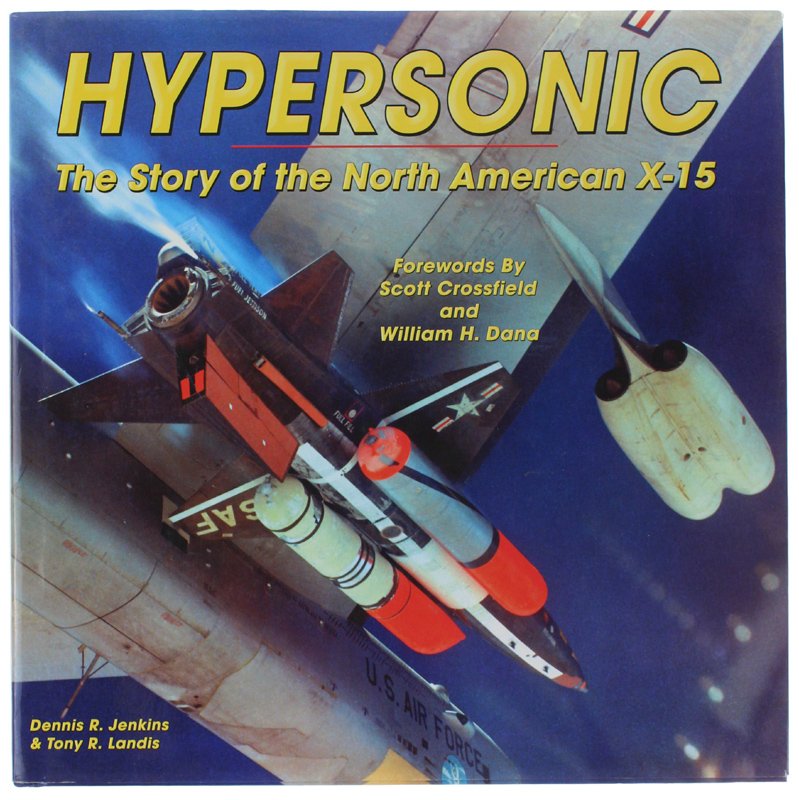 HYPERSONIC. THE STORY OF THE NORTH AMERICAN X-15