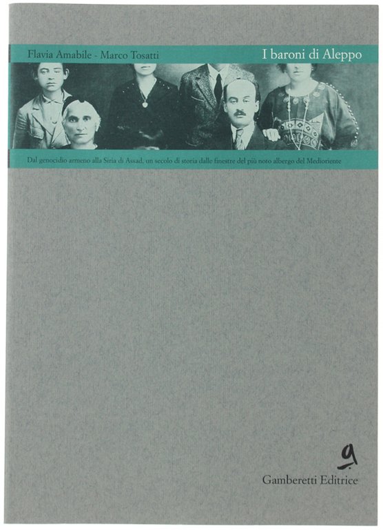 I BARONI DI ALEPPO. Dal genocidio armeno alla Siria di …