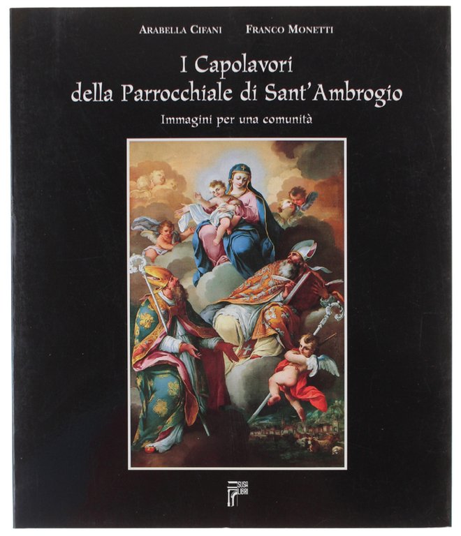 I CAPOLAVORI DELLA PARROCCHIALE DI SANT'AMBROGIO. Immagini per una comunità.