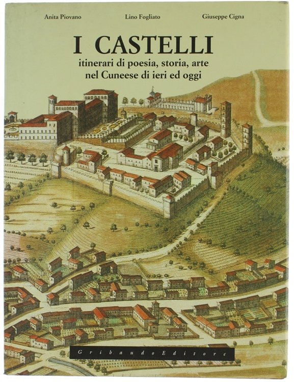 I CASTELLI. Itinerari di poesia, storia, arte nel Cuneese di …