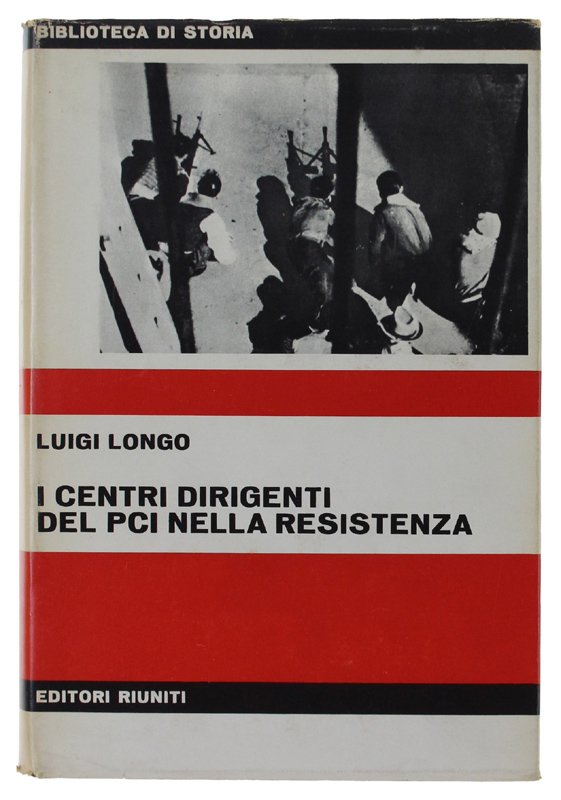 I CENTRI DIRIGENTI DEL PCI NELLA RESISTENZA.