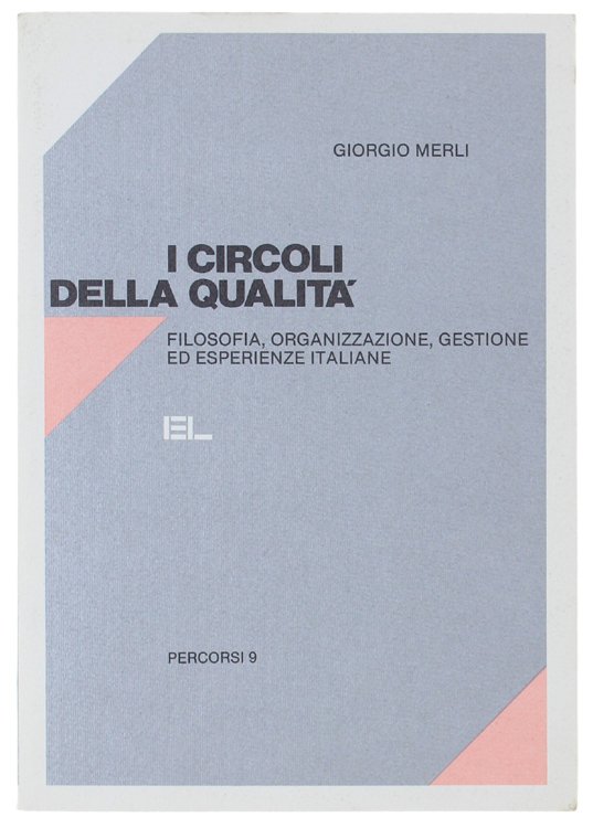 I CIRCOLI DELLA QUALITA'. Filosofia, organizzazione, gestione ed esperienze italiane.