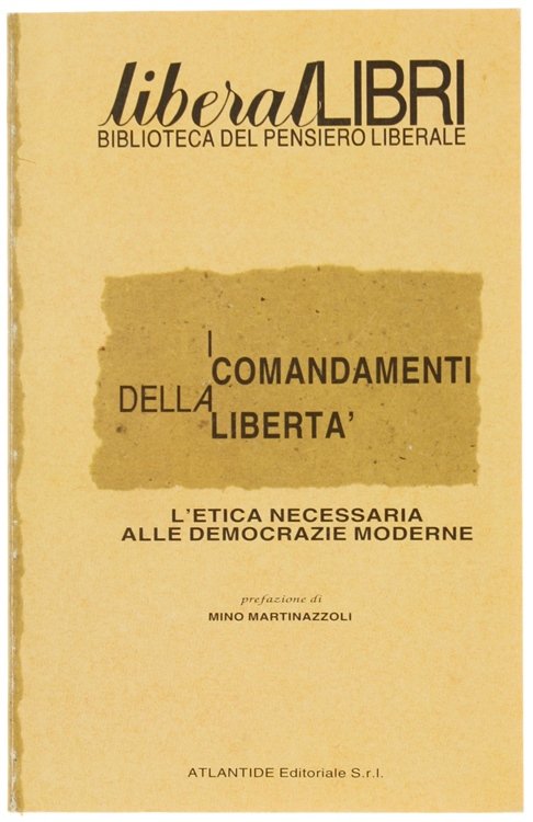 I COMANDAMENTI DELLA LIBERTA'. L'etica necessaria alle democrazie moderne.