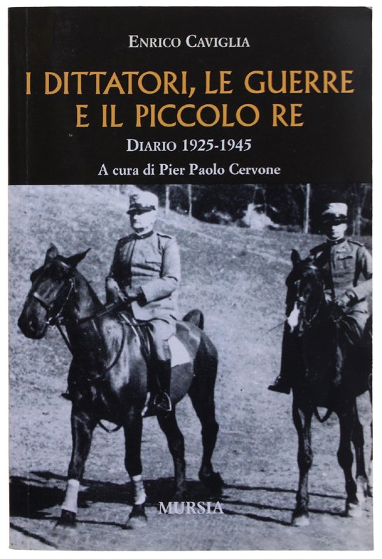 I DITTATORI, LE GUERRE E IL PICCOLO RE. Diario 1925-1945 …