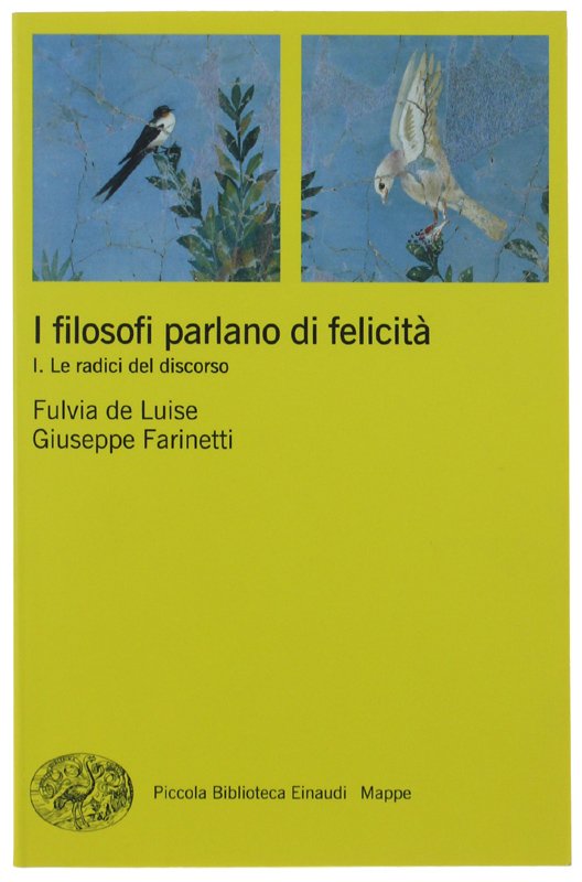 I FILOSOFI PARLANO DI FELICITA'. Volume 1: le radici del …