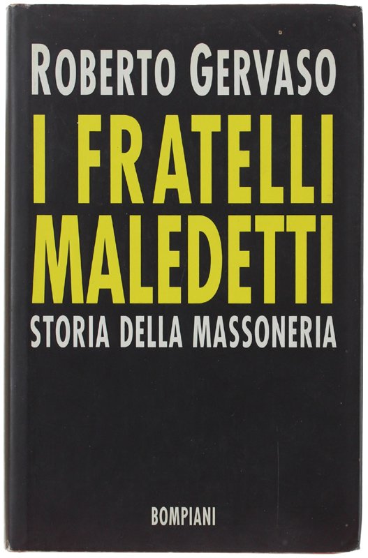 I FRATELLI MALEDETTI. Storia della massoneria.