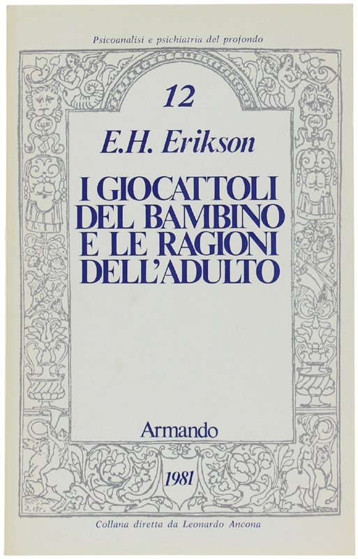 I GIOCATTOLI DEL BAMBINO E LE RAGIONI DELL'ADULTO [come nuovo]