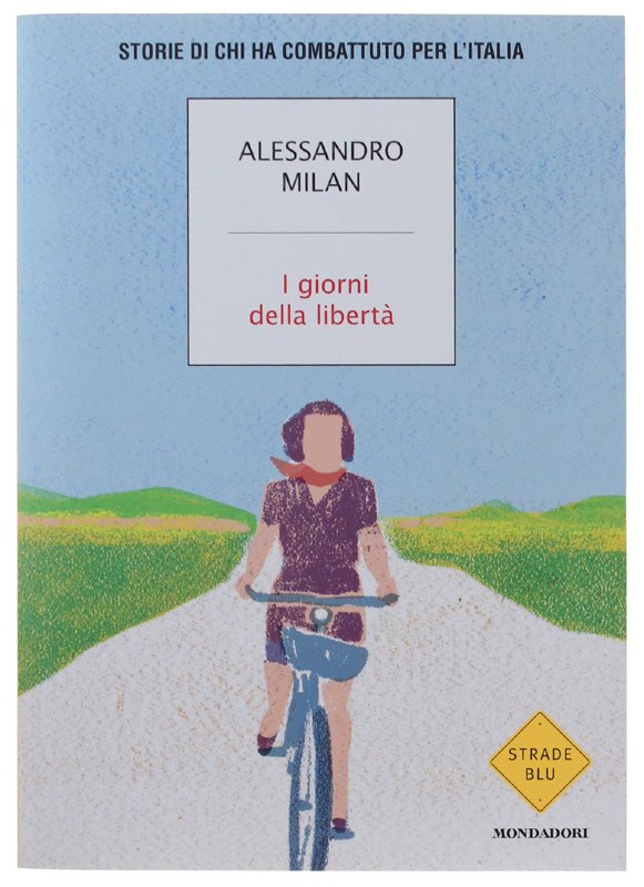 I GIORNI DELLA LIBERTA'. Storie di chi ha combattuto per …