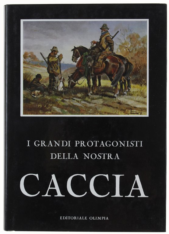 I GRANDI PROTAGONISTI DELLA NOSTRA CACCIA.