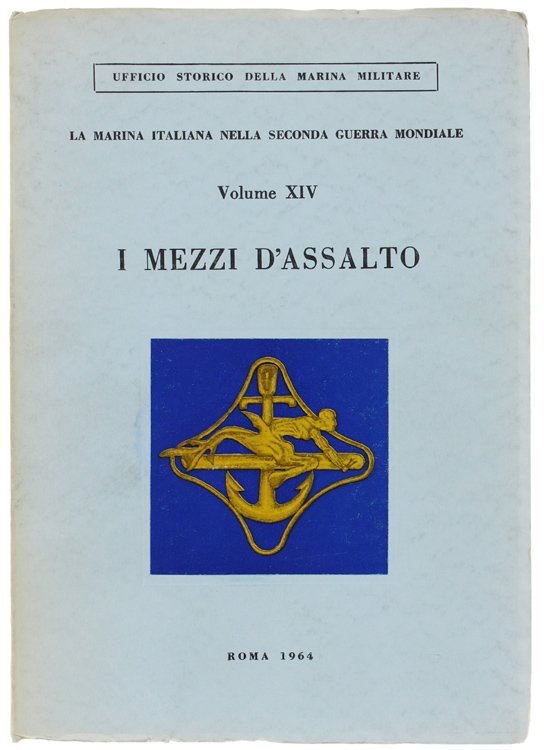 I MEZZI D'ASSALTO. La marina italiana nella seconda guerra mondiale …