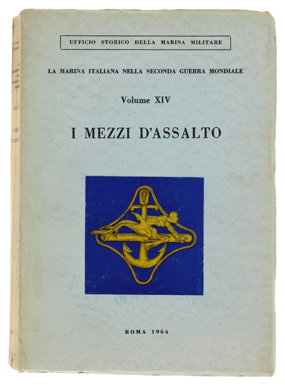 I MEZZI D'ASSALTO. La marina italiana nella seconda guerra mondiale …