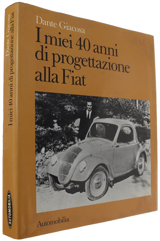 I MIEI 40 ANNI DI PROGETTAZIONE ALLA FIAT [1a edizione, …