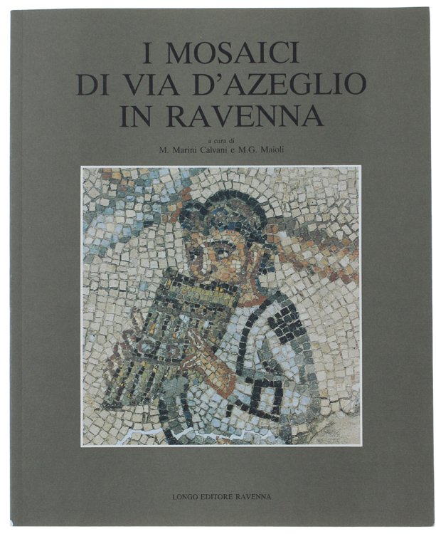 I MOSAICI DI VIA D'AZEGLIO IN RAVENNA.