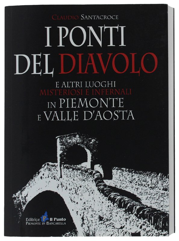 I PONTI DEL DIAVOLO E ALTRI LUOGHI MISTERIOSI E INFERNALI …