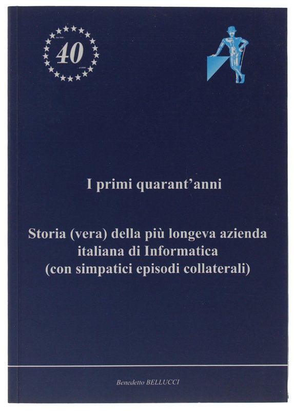 I PRIMI QUARANT'ANNI. Storia (vera) della più longeva azienda italiana …