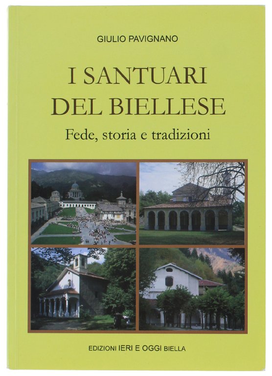 I SANTUARI DEL BIELLESE. Fede, storia e tradizioni.