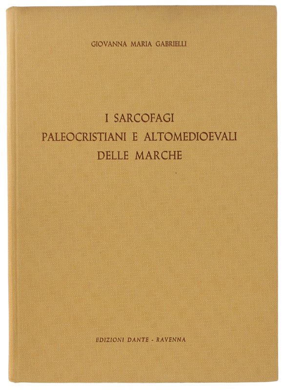 I SARCOFAGI PALEOCRISTIANI E ALTOMEDIOEVALI DELLE MARCHE.