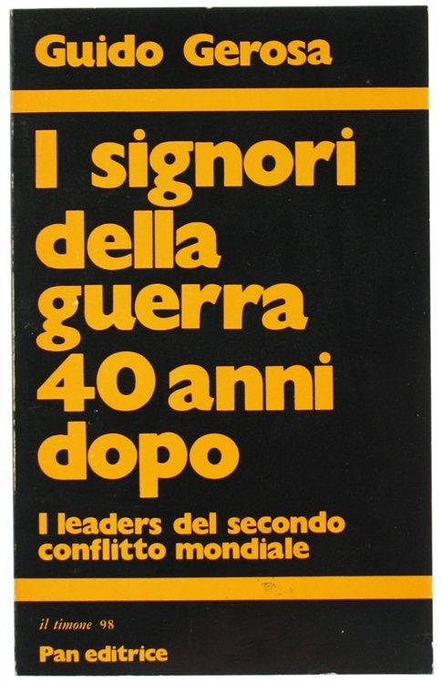 I SIGNORI DELLA GUERRA 40 ANNI DOPO. I leaders del …